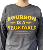 Bourbon is a Vegetable Long Sleeve Shirt